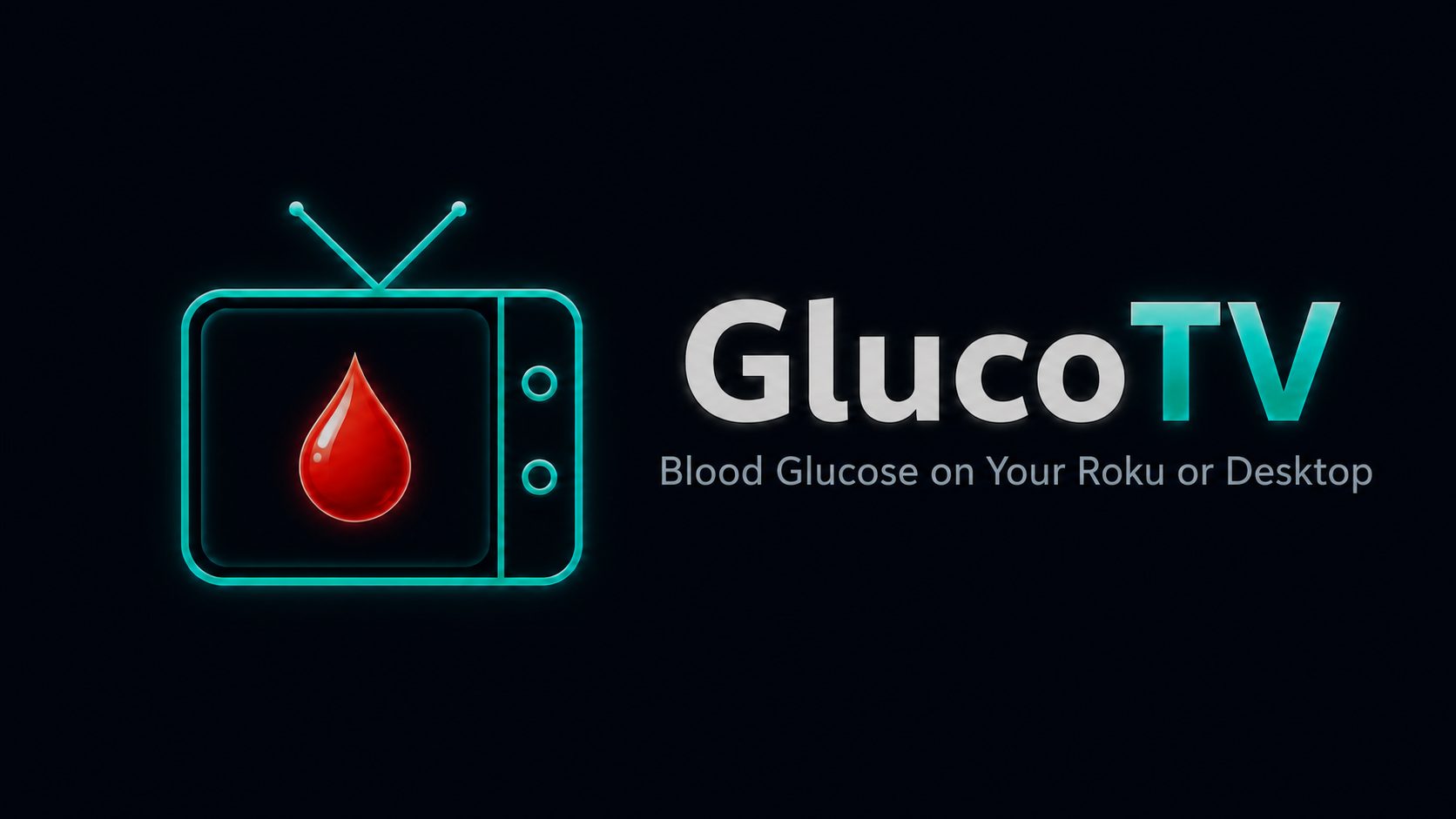 GlucoTV logo: a glowing retro TV with a blood drop on its screen, and the tagline Blood Glucose on Your Roku or Desktop
